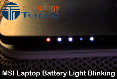 Msi Laptop Battery Light Blinking Red Technologytopic